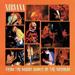 Nirvana From the Muddy Banks of the Wishkah today in music history